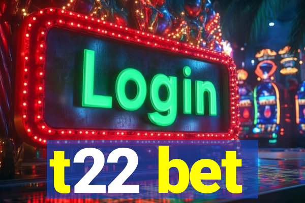 t22 bet