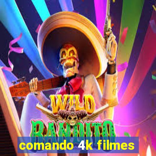 comando 4k filmes