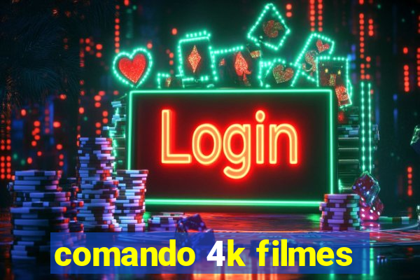 comando 4k filmes