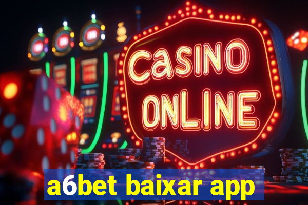 a6bet baixar app