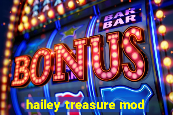 hailey treasure mod