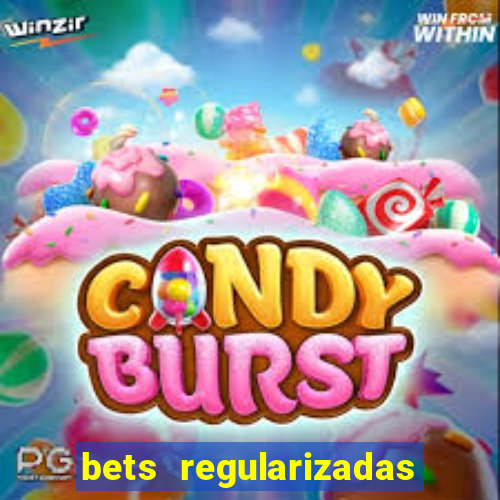 bets regularizadas no brasil