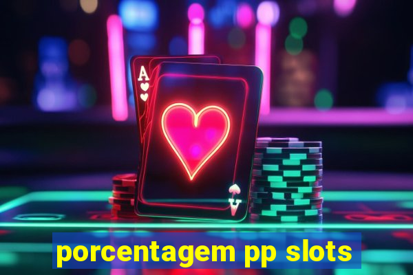 porcentagem pp slots