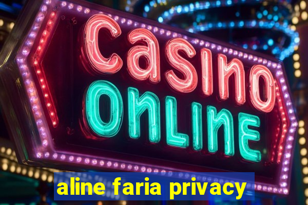 aline faria privacy