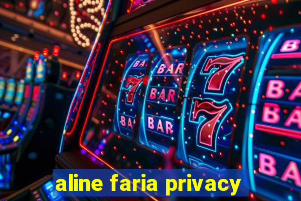 aline faria privacy