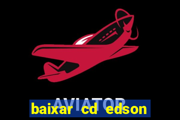 baixar cd edson gomes as 50 melhores