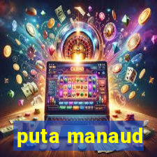 puta manaud