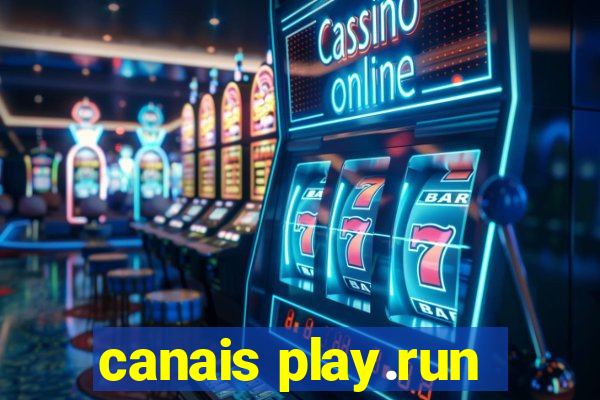 canais play.run