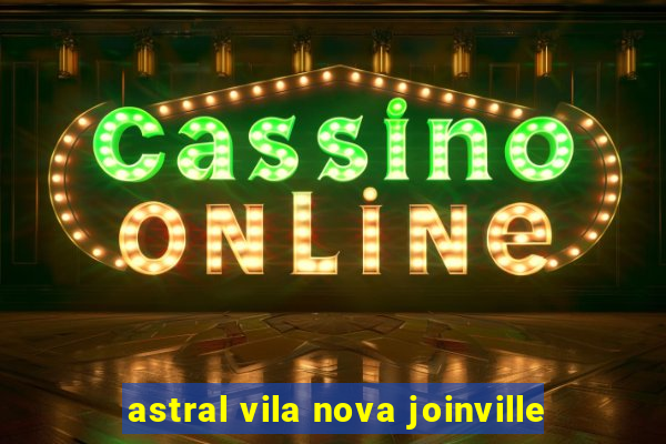 astral vila nova joinville