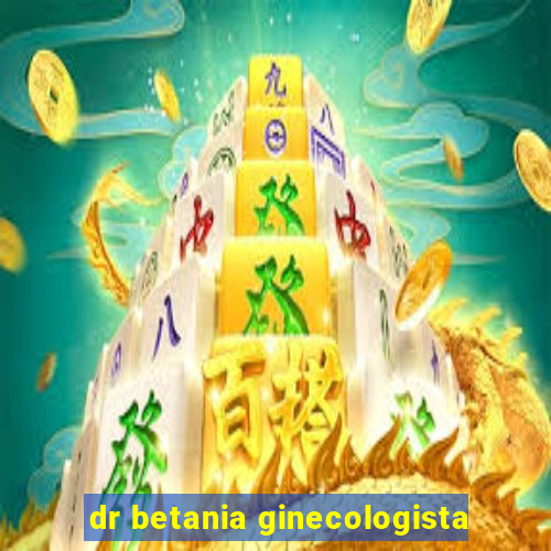 dr betania ginecologista