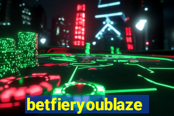 betfieryoublaze