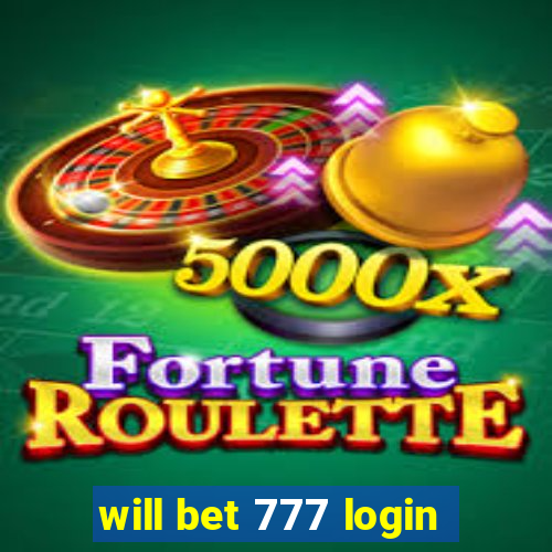 will bet 777 login