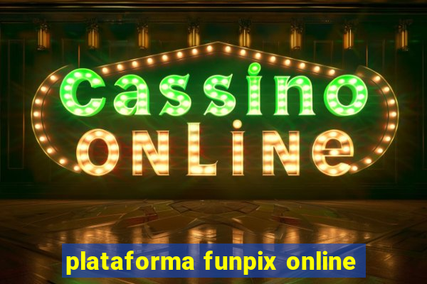 plataforma funpix online