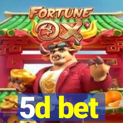 5d bet