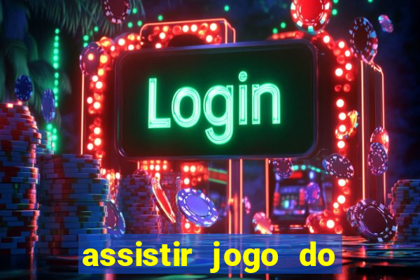 assistir jogo do flamengo ao vivo no multicanais