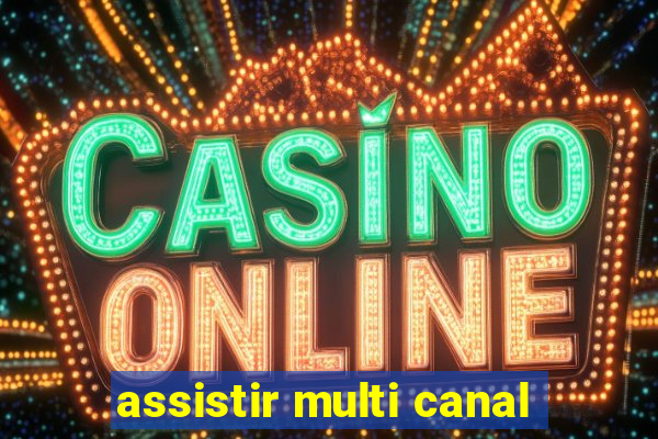 assistir multi canal