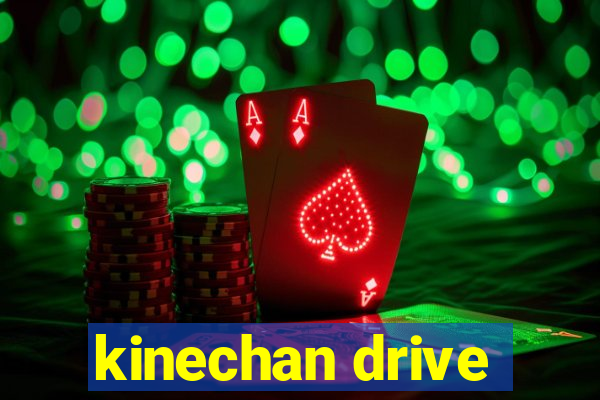 kinechan drive