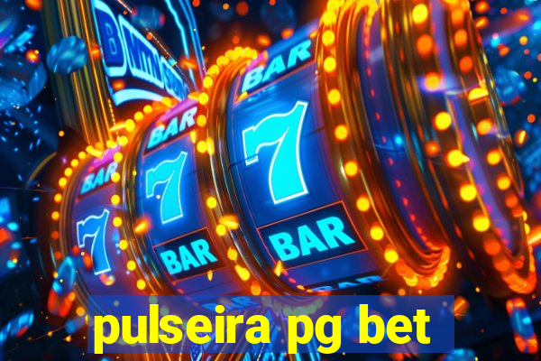 pulseira pg bet