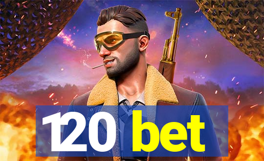 120 bet