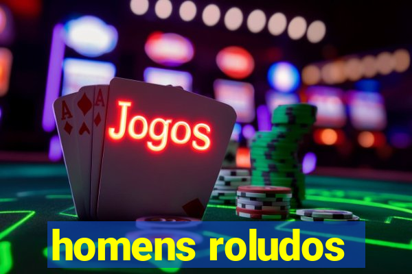 homens roludos