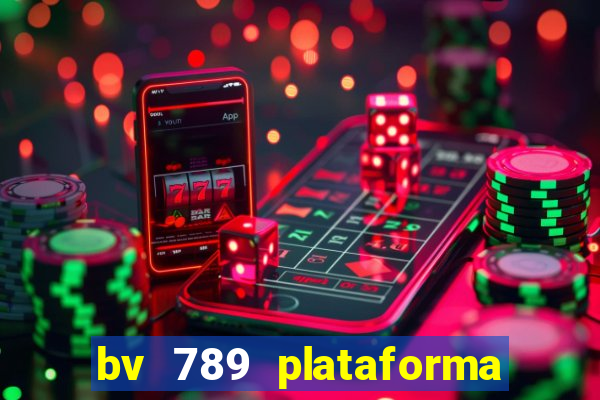 bv 789 plataforma de jogos