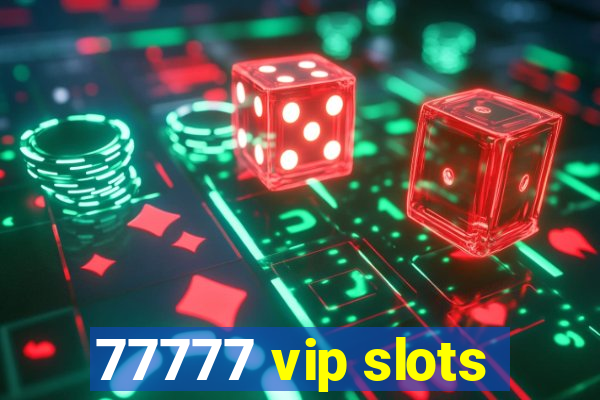 77777 vip slots