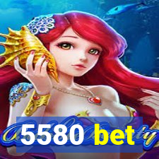 5580 bet