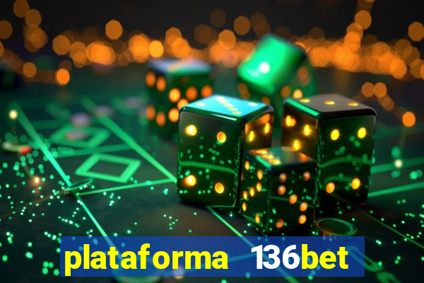 plataforma 136bet paga mesmo