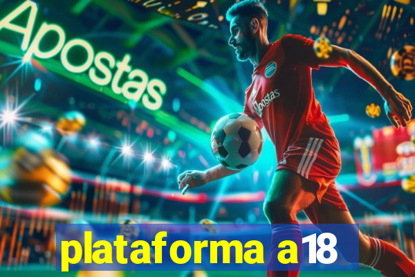 plataforma a18