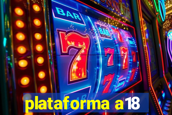 plataforma a18