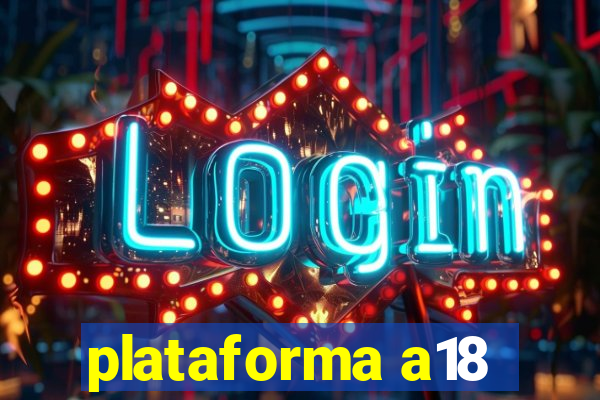 plataforma a18