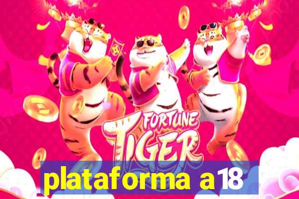 plataforma a18