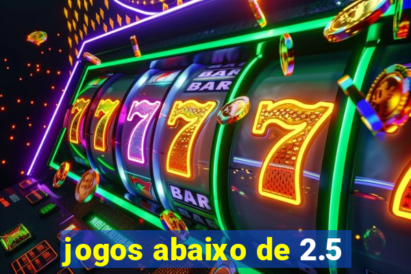 jogos abaixo de 2.5