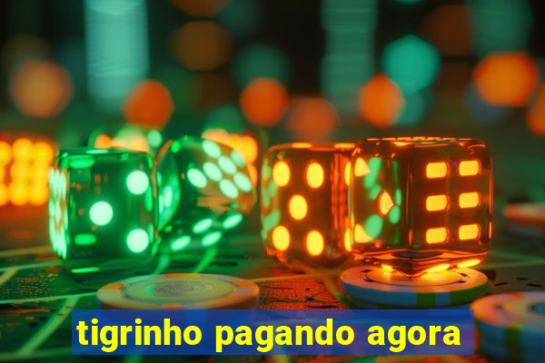 tigrinho pagando agora