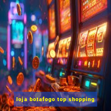 loja botafogo top shopping