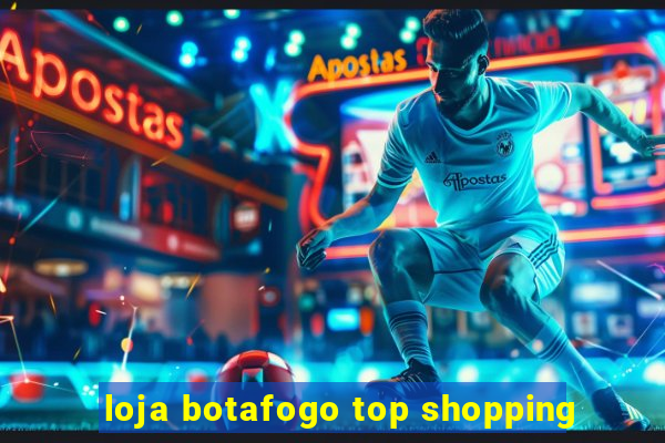 loja botafogo top shopping