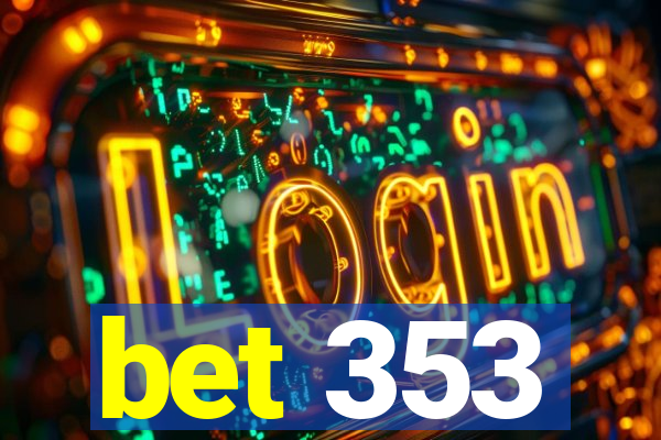 bet 353