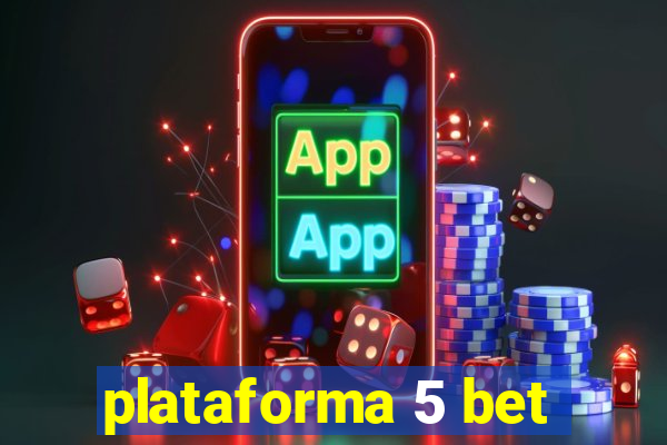 plataforma 5 bet