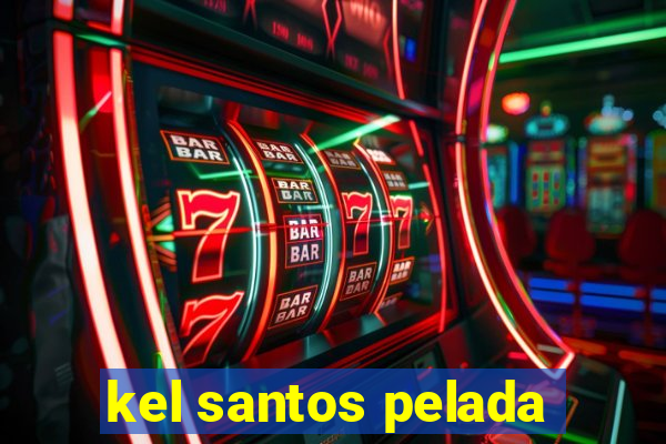 kel santos pelada