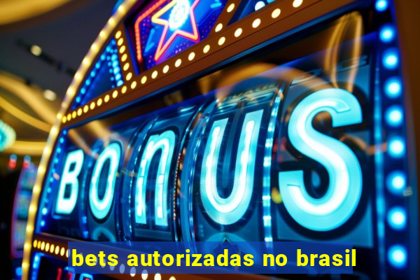 bets autorizadas no brasil