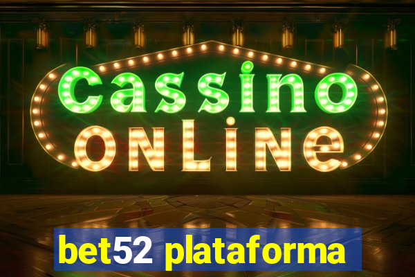 bet52 plataforma