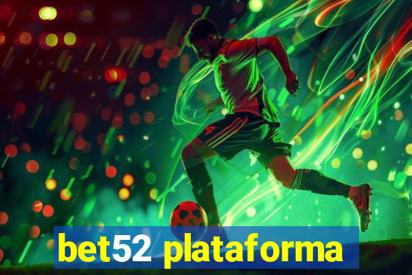 bet52 plataforma