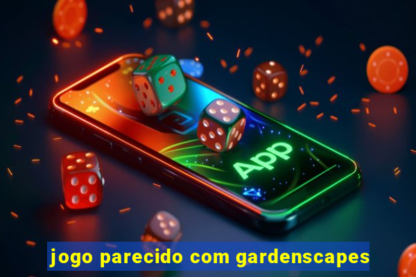 jogo parecido com gardenscapes