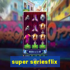 super seriesflix