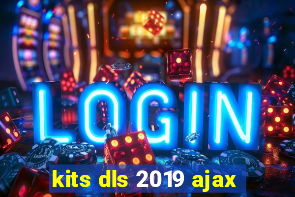 kits dls 2019 ajax