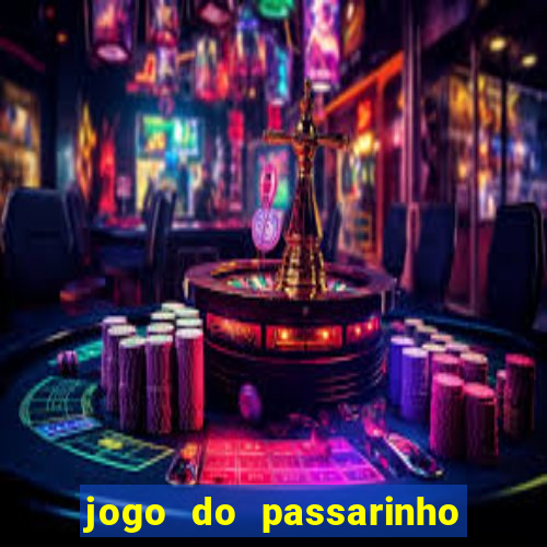 jogo do passarinho que da dinheiro