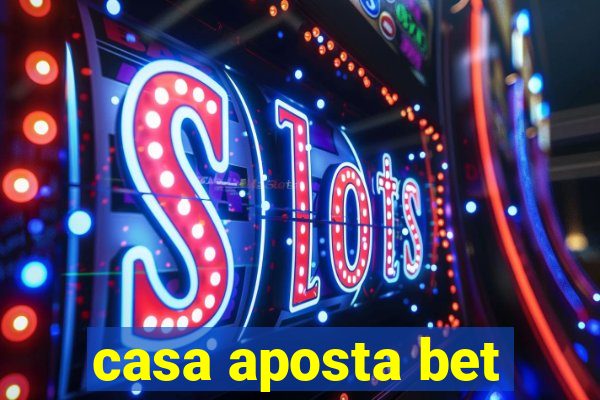 casa aposta bet