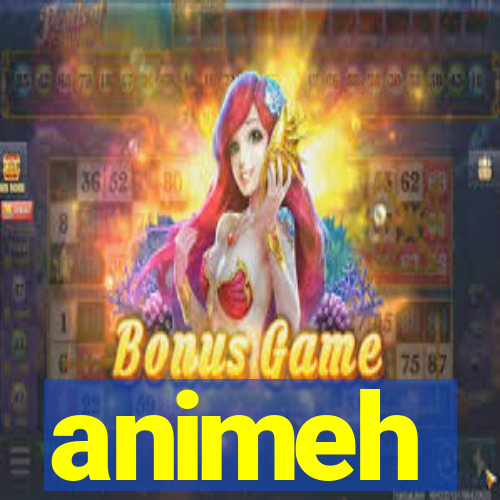 animeh