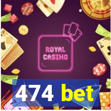 474 bet