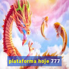 plataforma hoje 777